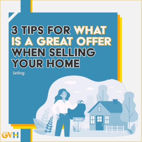 3 Tips for What is a Great Offer When Selling Your Home