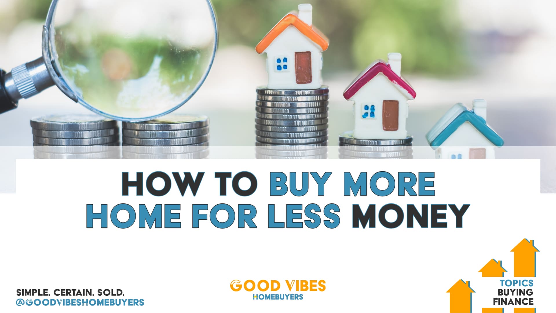 How to Buy More Home for Less Money