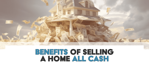 Benefits Of Selling A Home All-Cash