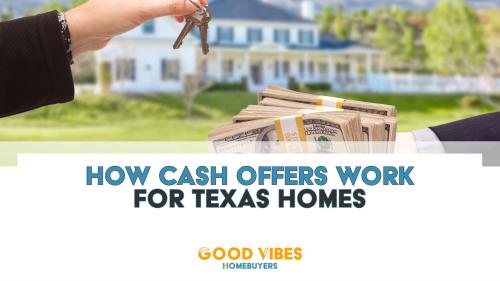 How Cash Offers Work For Texas Homes